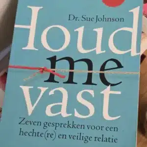 Houd me vast Sue Johnson Liefdeszaak Anoek Leppink EFT relatietherapeut Haarlem